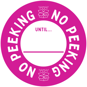 no peeking until...  gift box sticker- you can specify the special date